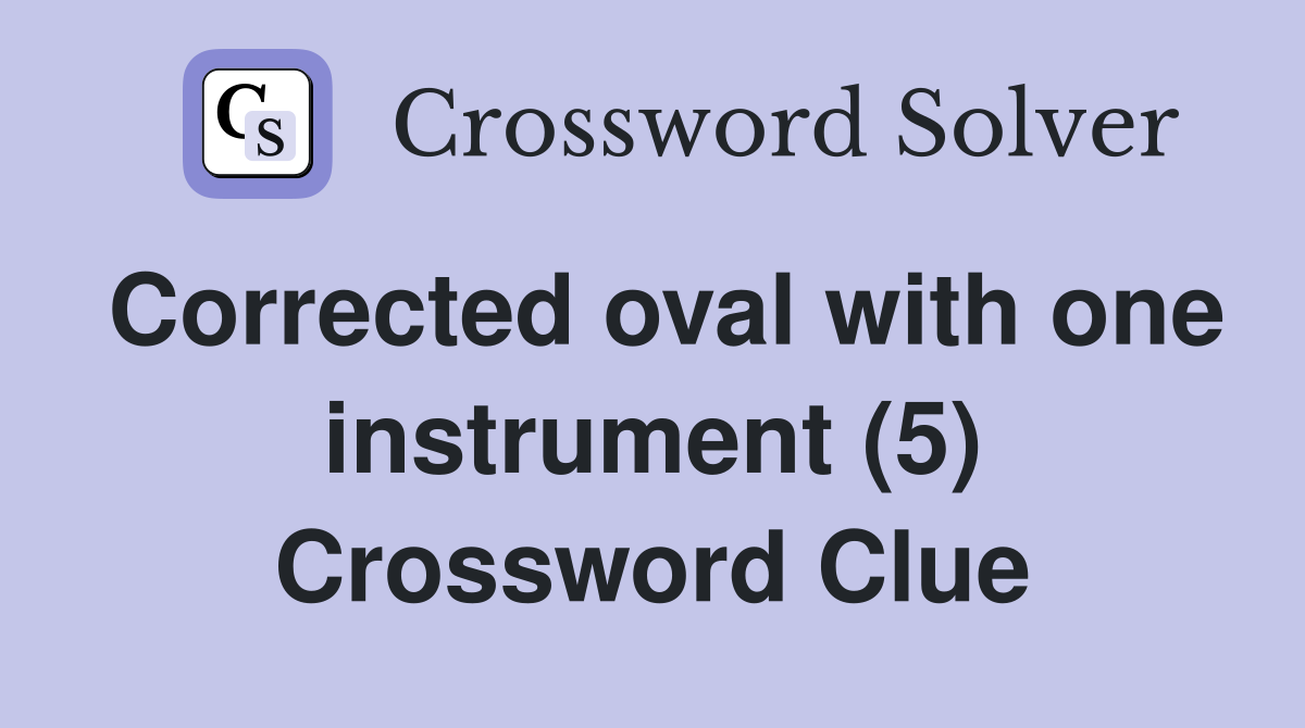 Corrected oval with one instrument (5) Crossword Clue