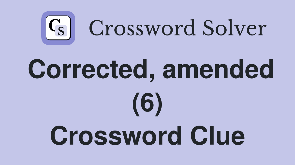 Corrected, amended (6) Crossword Clue
