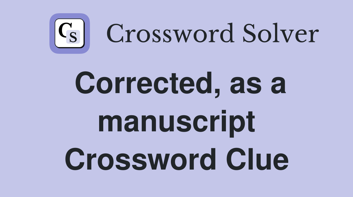 Corrected, as a manuscript Crossword Clue