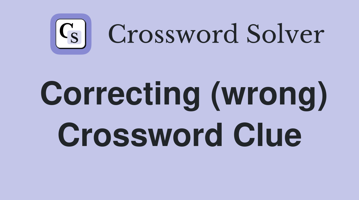 Correcting (wrong) Crossword Clue