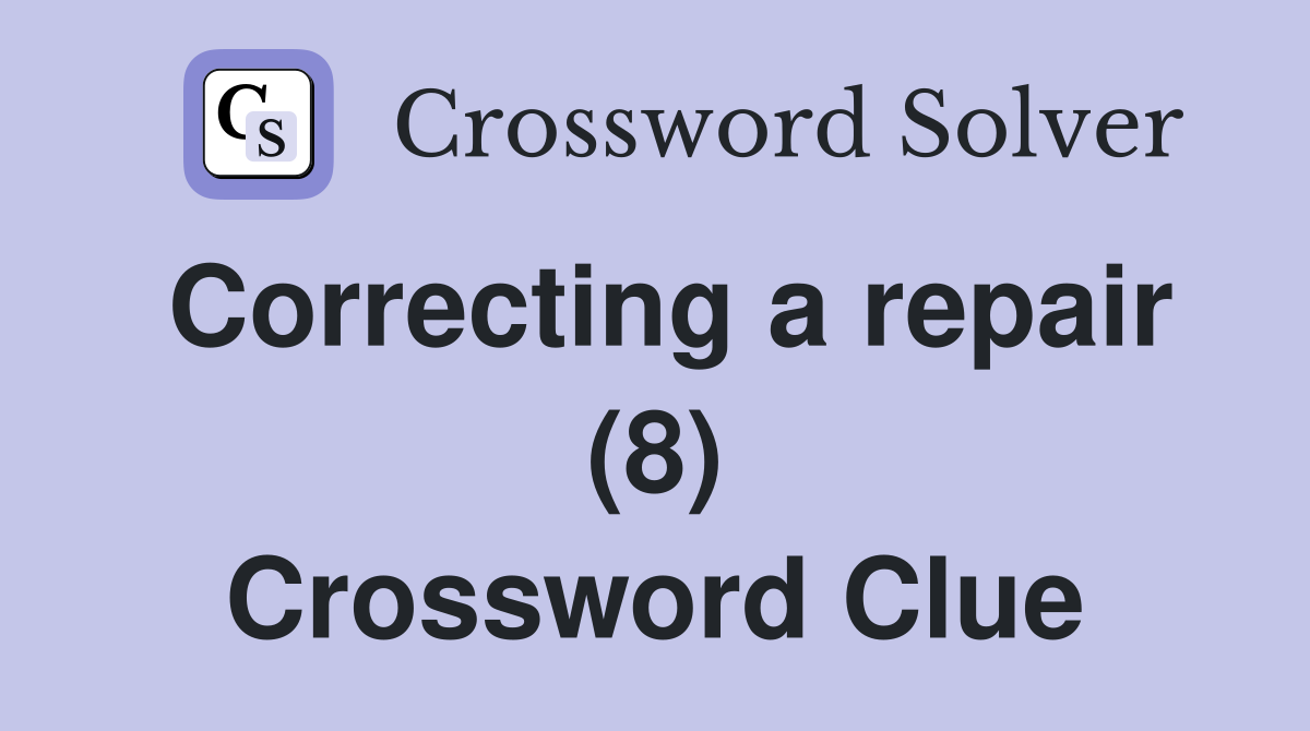 Correcting a repair (8) Crossword Clue