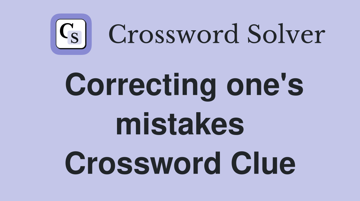 Correcting one's mistakes Crossword Clue