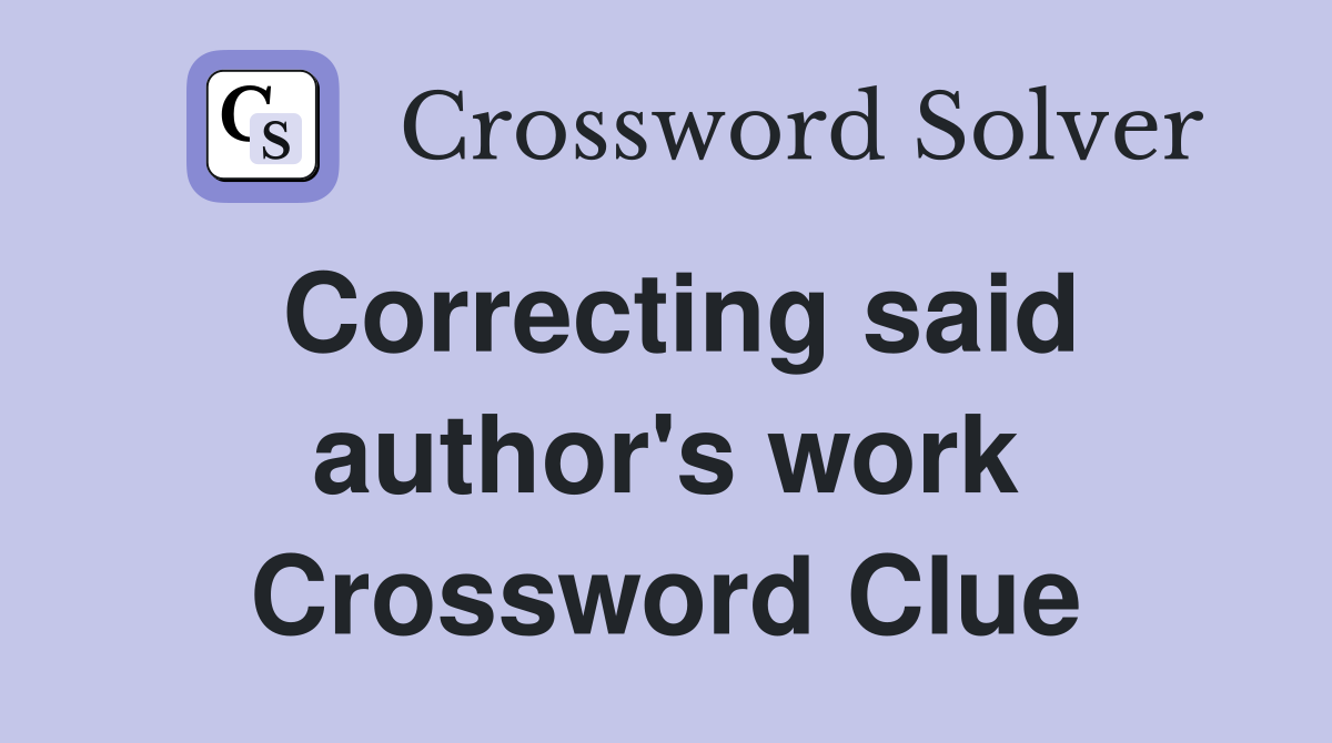 Correcting said author's work Crossword Clue