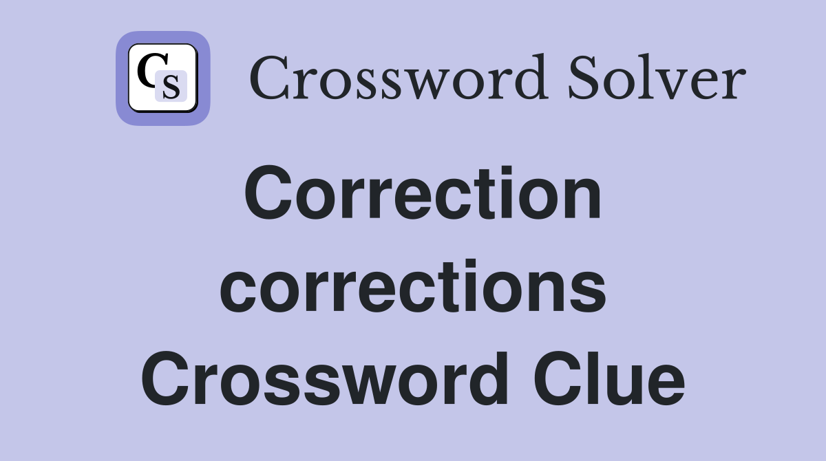 Correction corrections Crossword Clue
