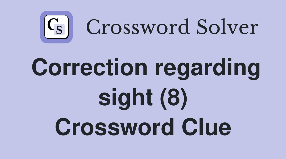 Correction regarding sight (8) Crossword Clue