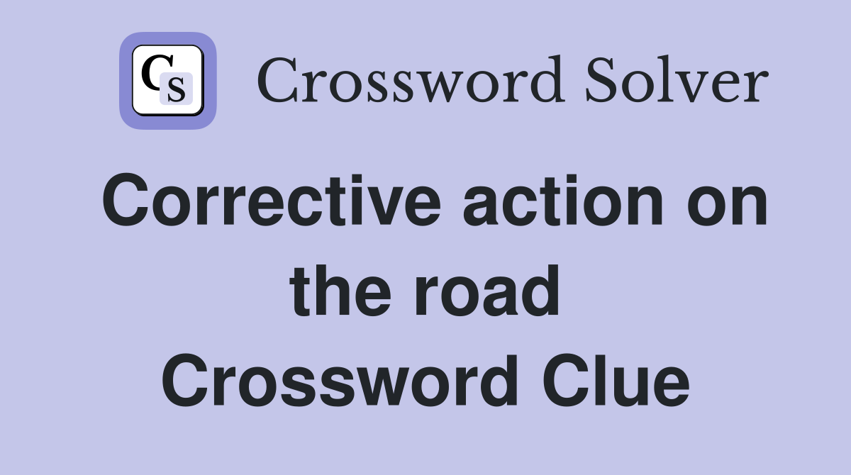 Corrective action on the road Crossword Clue