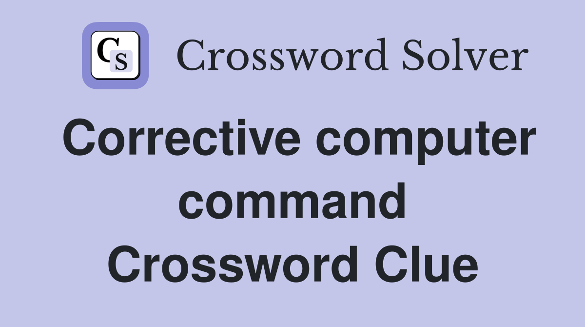 Corrective computer command Crossword Clue