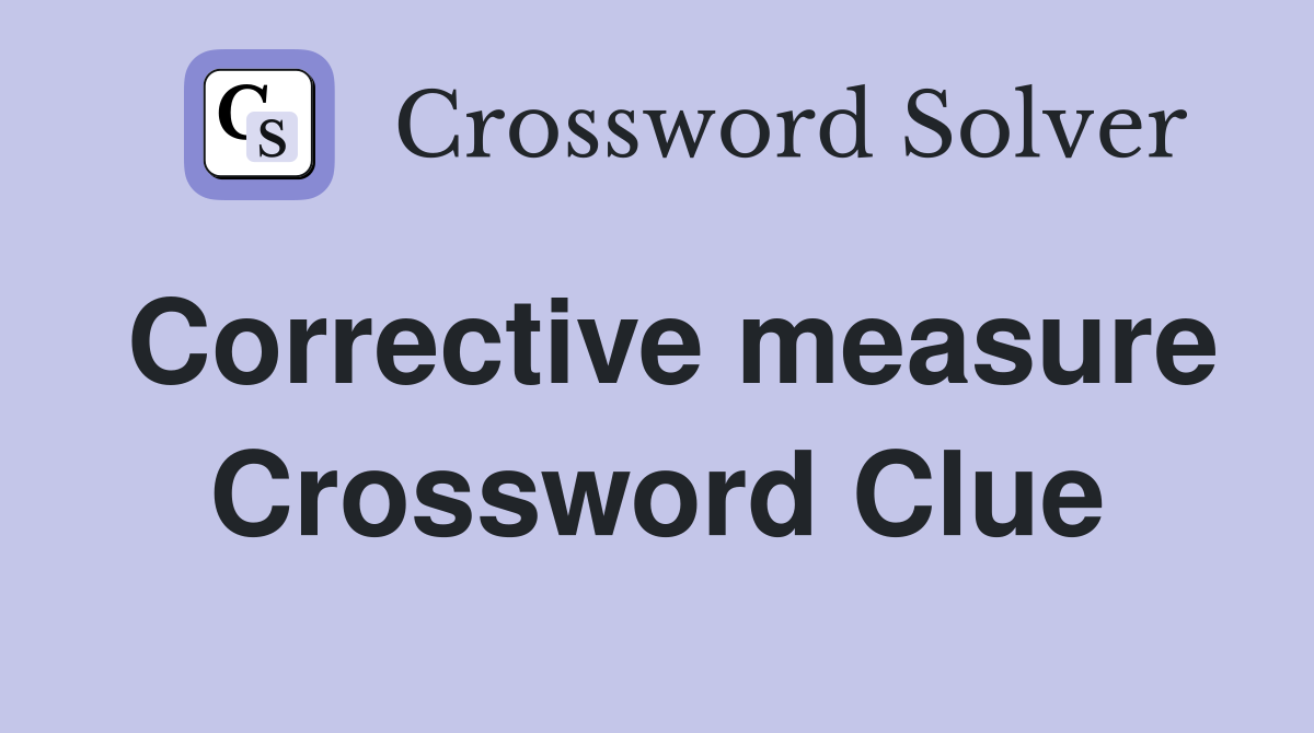 Corrective measure Crossword Clue