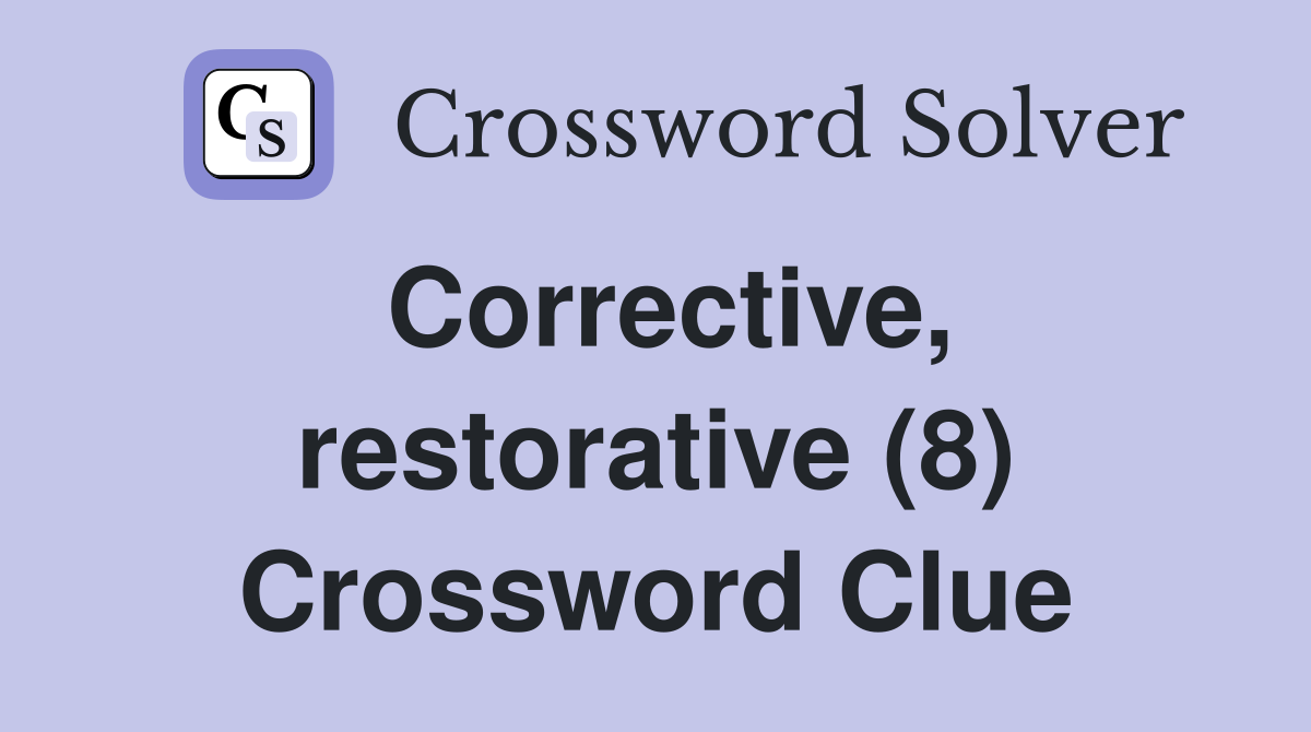 Corrective, restorative (8) Crossword Clue