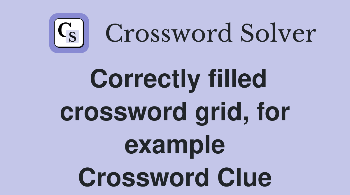 Correctly filled crossword grid, for example Crossword Clue