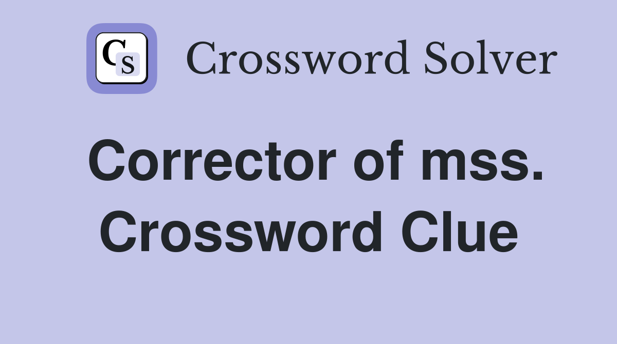 Corrector of mss. Crossword Clue