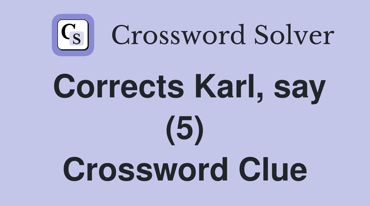 Corrects Karl, say (5) Crossword Clue