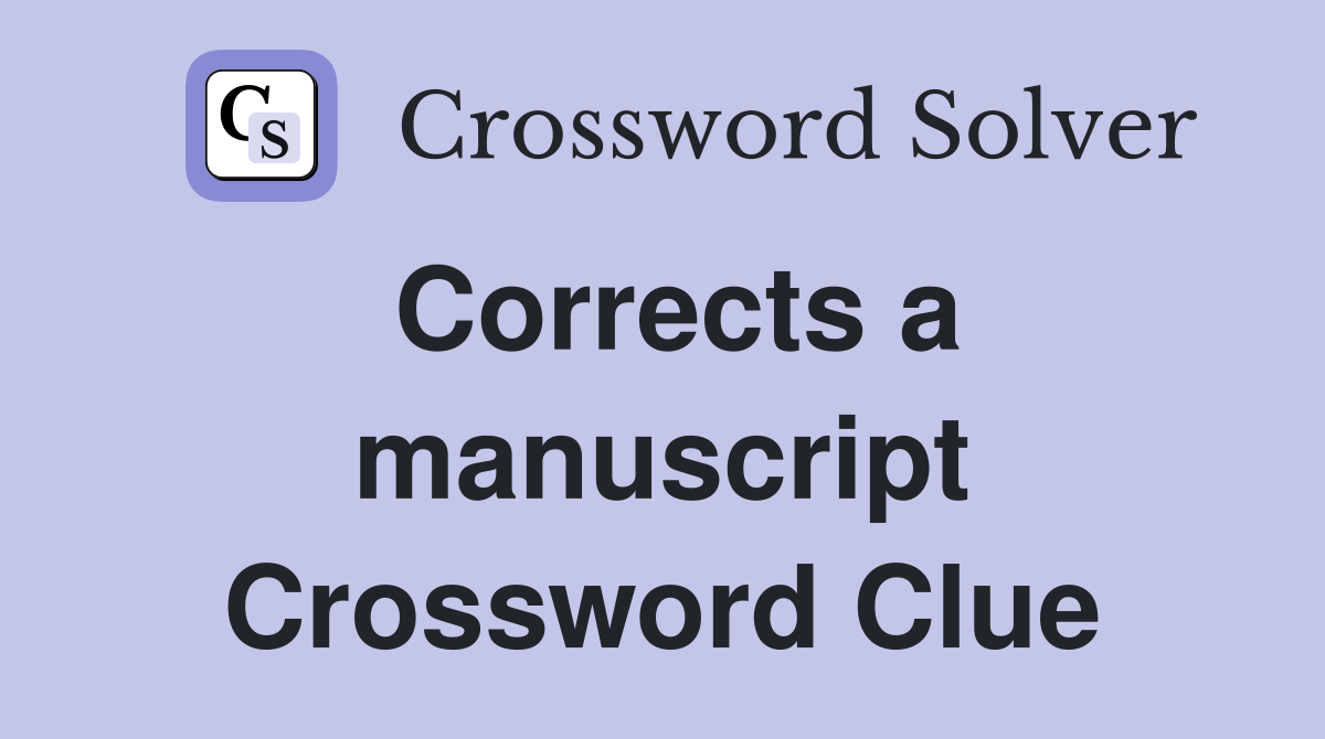 Corrects a manuscript Crossword Clue