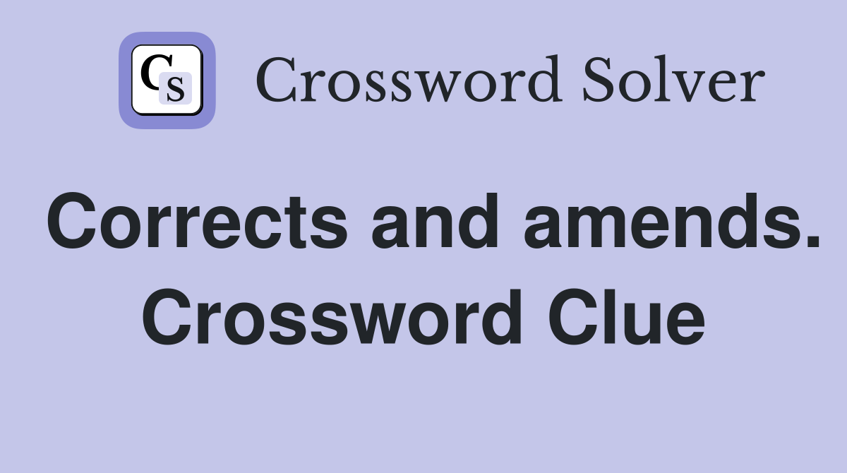 Corrects and amends. Crossword Clue