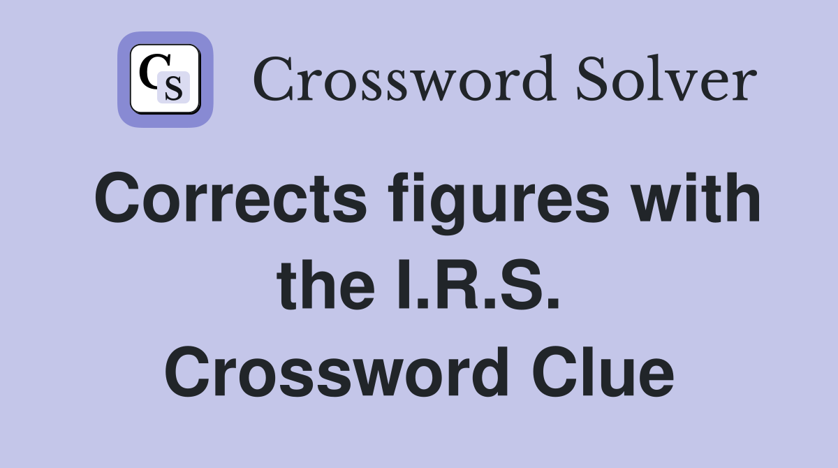 Corrects figures with the I.R.S. Crossword Clue