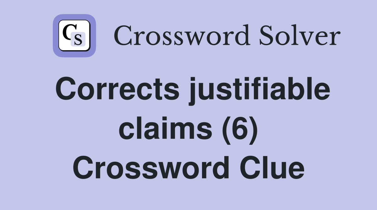 Corrects justifiable claims (6) Crossword Clue