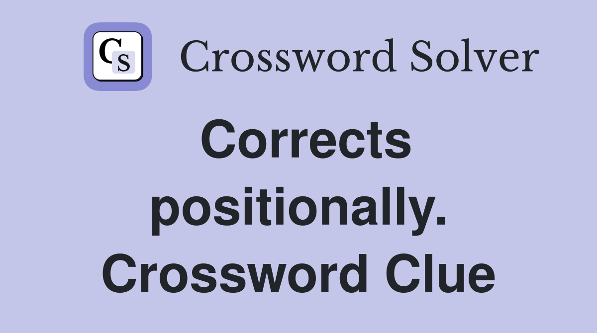 Corrects positionally. Crossword Clue
