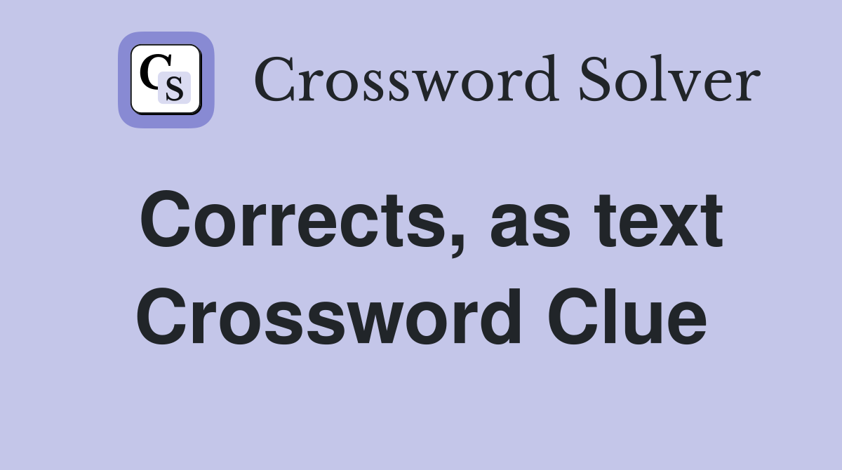 Corrects, as text Crossword Clue