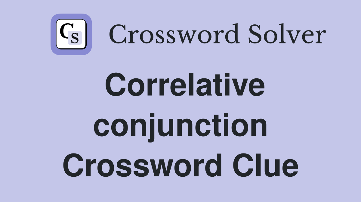 Correlative conjunction Crossword Clue