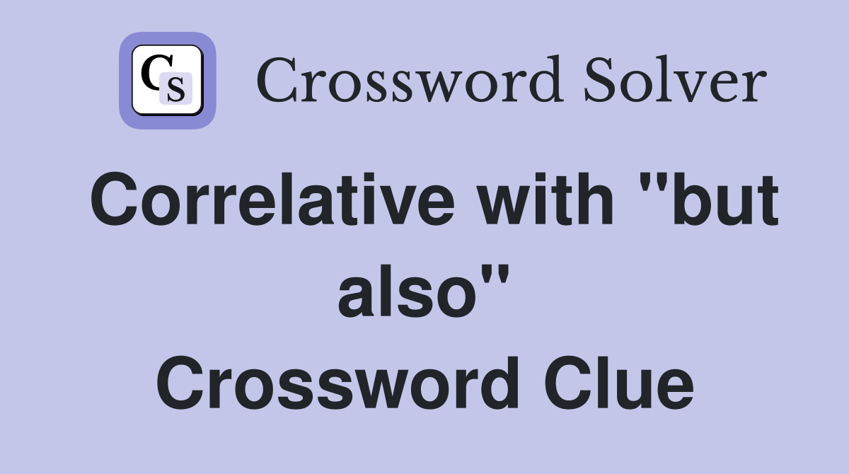 Correlative with "but also" Crossword Clue