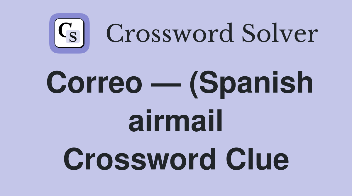 Correo (Spanish airmail) Crossword Clue Answers Crossword Solver Correo (Spanish airmail) Crossword Clue Answers Crossword Solver