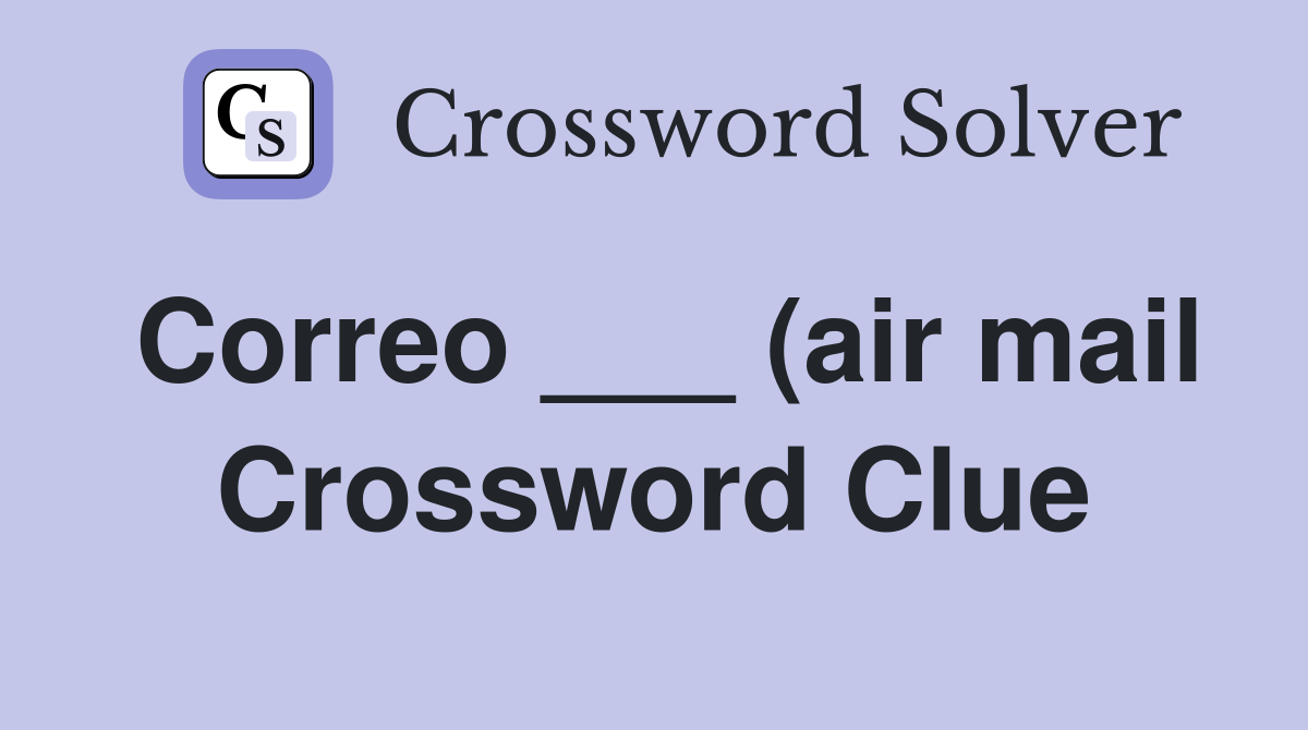 Correo (air mail) Crossword Clue Answers Crossword Solver Correo (air mail) Crossword Clue Answers Crossword Solver