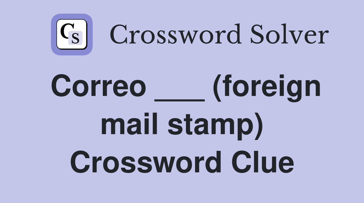 Correo ___ (foreign mail stamp) Crossword Clue