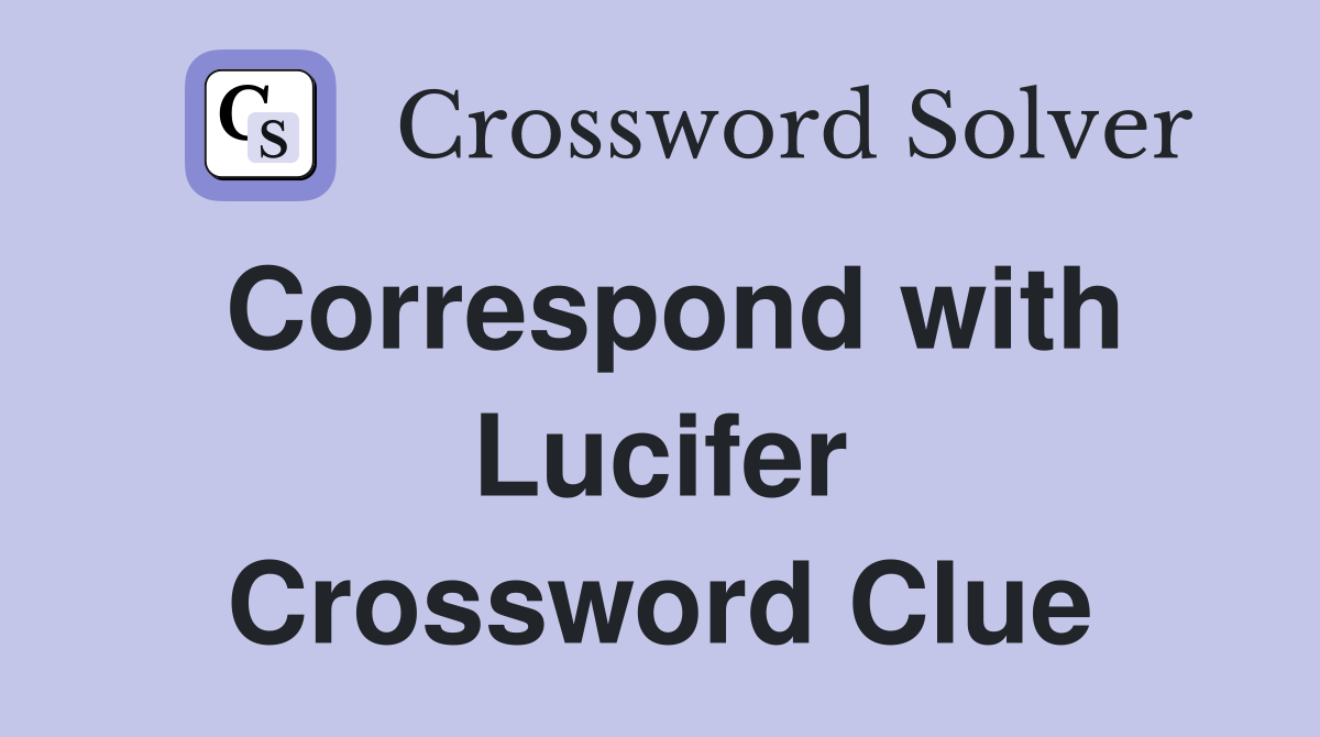 Correspond with Lucifer Crossword Clue