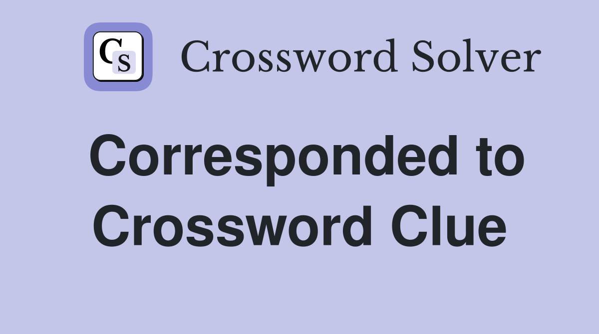 Corresponded to Crossword Clue