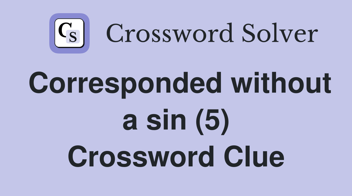 Corresponded without a sin (5) Crossword Clue