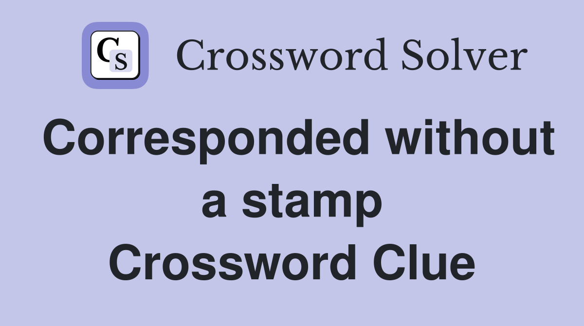 Corresponded without a stamp Crossword Clue