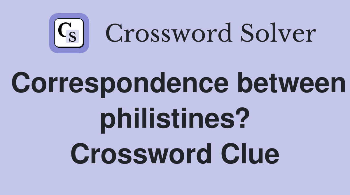 Correspondence between philistines? Crossword Clue