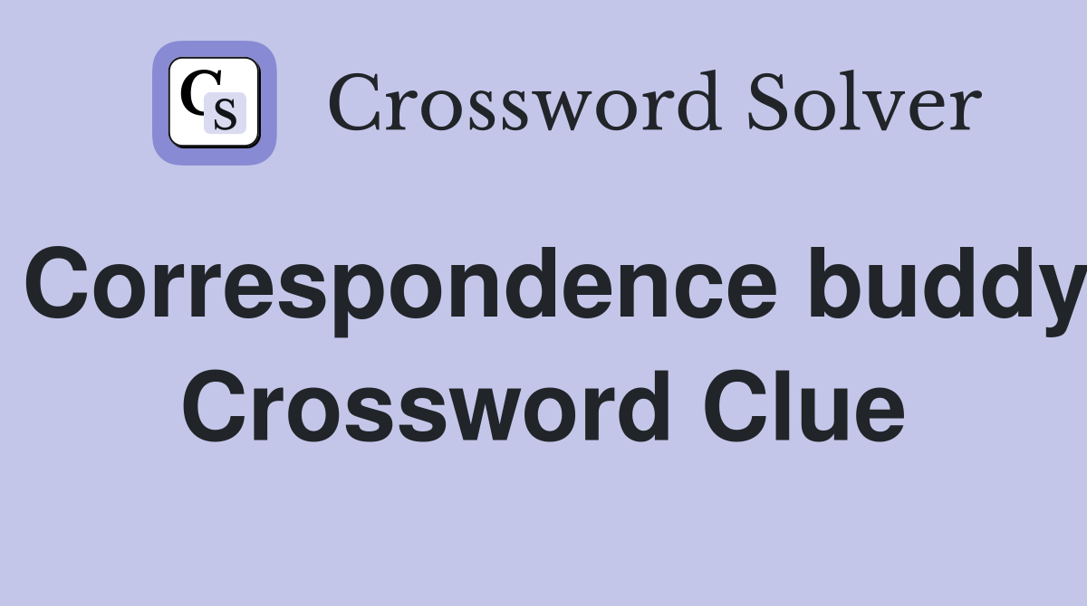 Correspondence buddy Crossword Clue