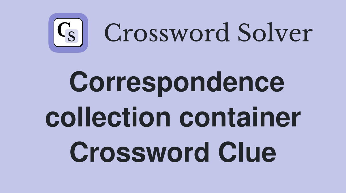 Correspondence collection container Crossword Clue