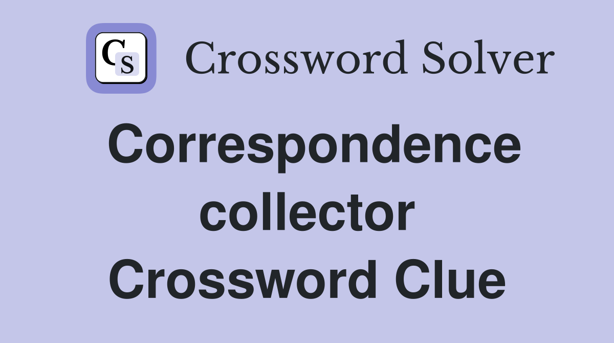 Correspondence collector Crossword Clue