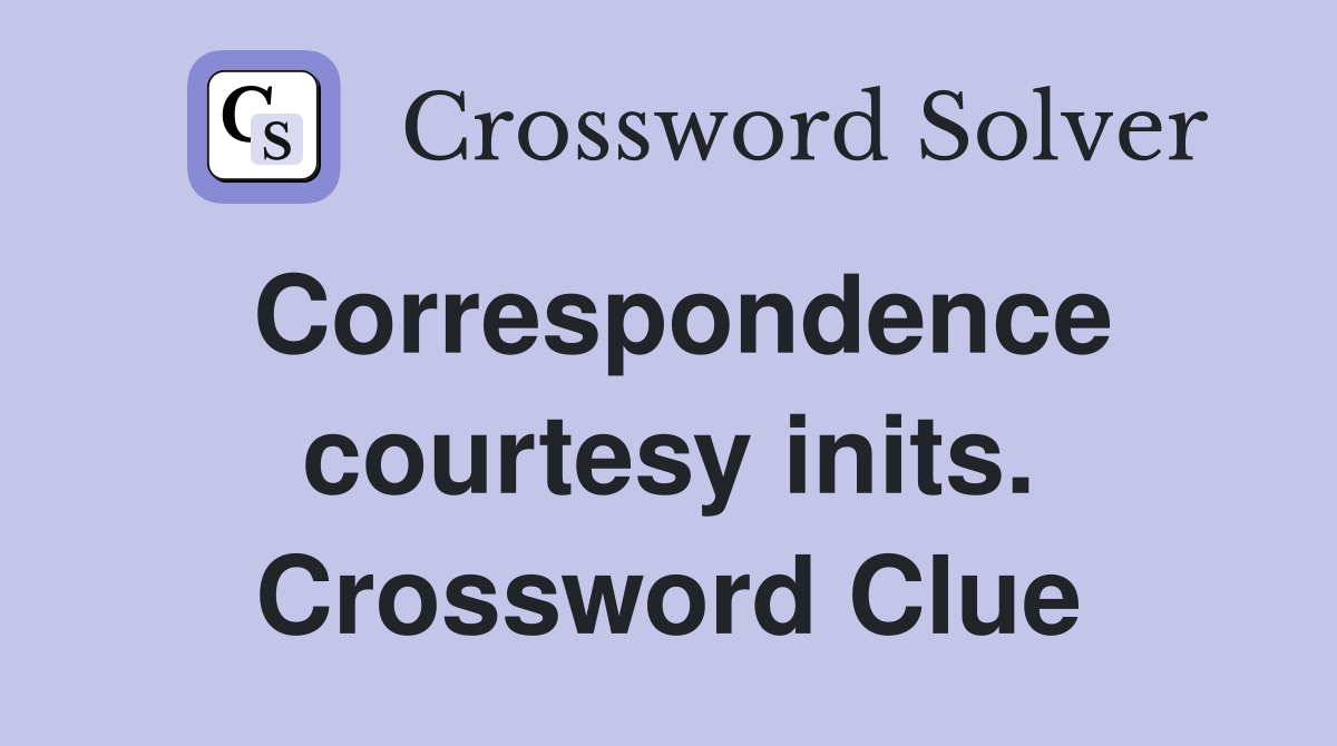 Correspondence courtesy inits. Crossword Clue