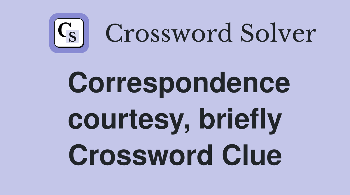 Correspondence courtesy, briefly Crossword Clue