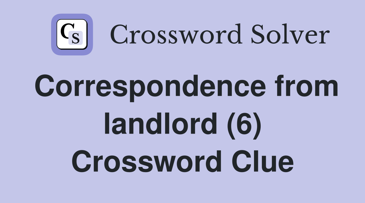 Correspondence from landlord (6) Crossword Clue