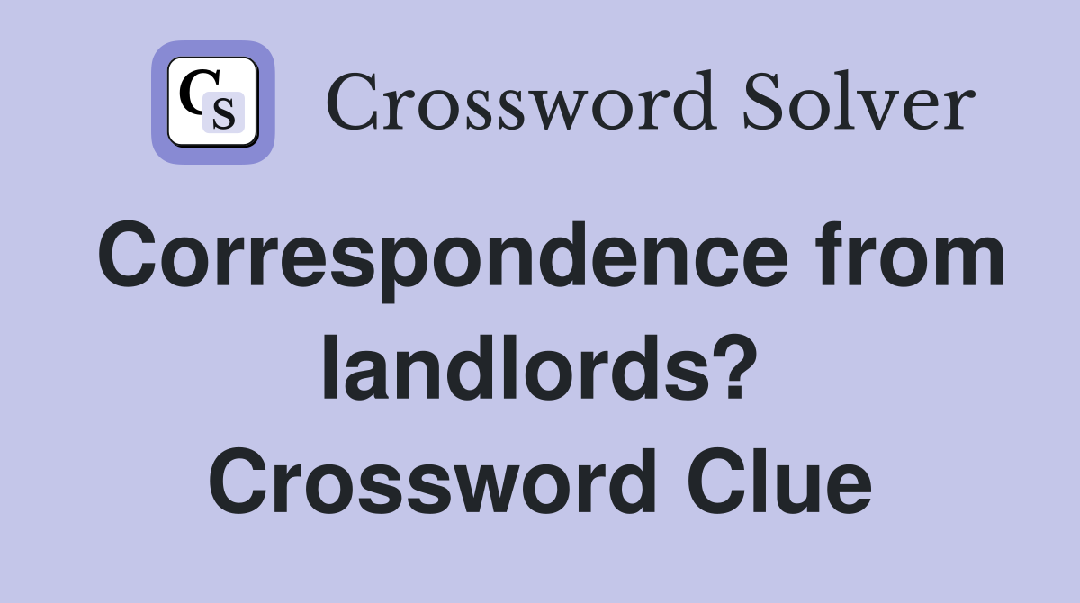 Correspondence from landlords? Crossword Clue