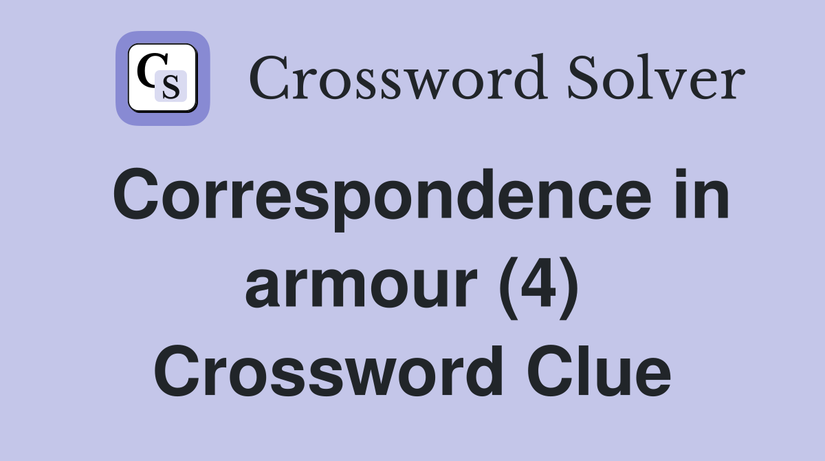 Correspondence in armour (4) Crossword Clue