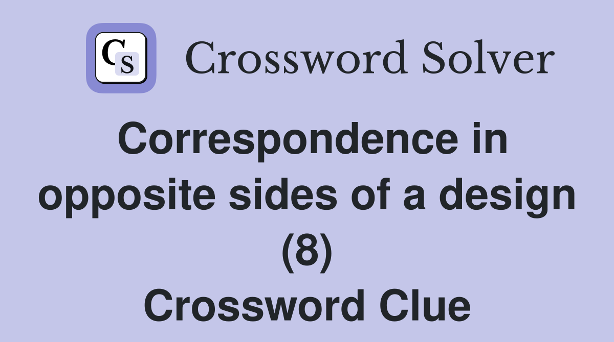 Correspondence in opposite sides of a design (8) Crossword Clue