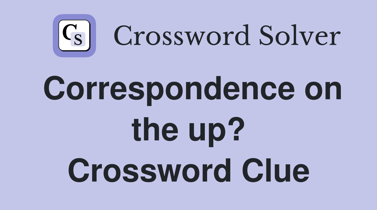 Correspondence on the up? Crossword Clue