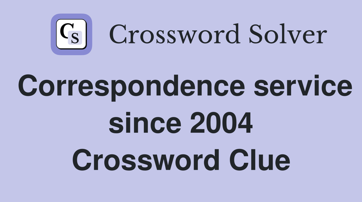 Correspondence service since 2004 Crossword Clue