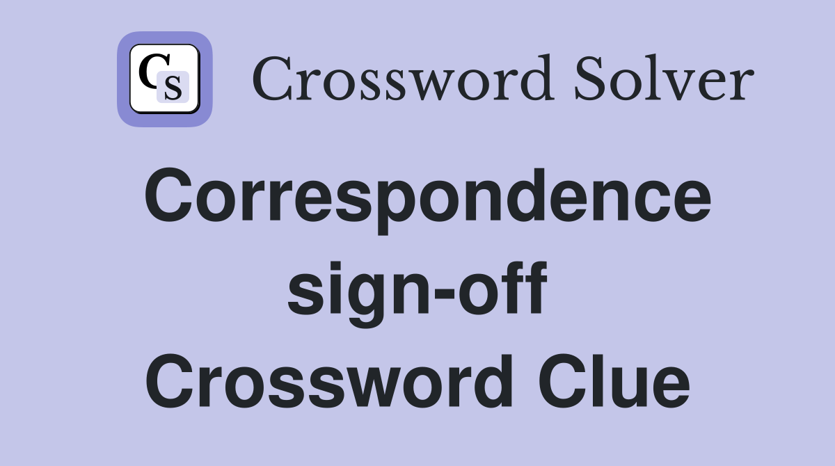 Correspondence sign-off Crossword Clue