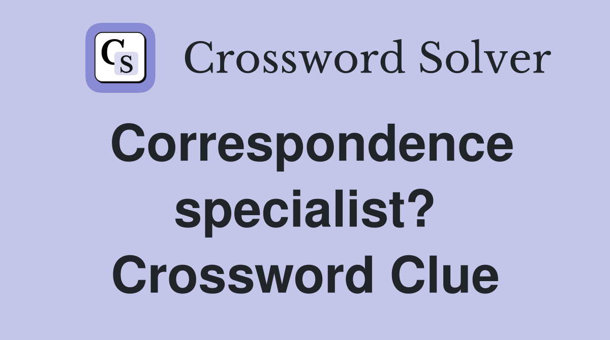 Correspondence specialist? Crossword Clue