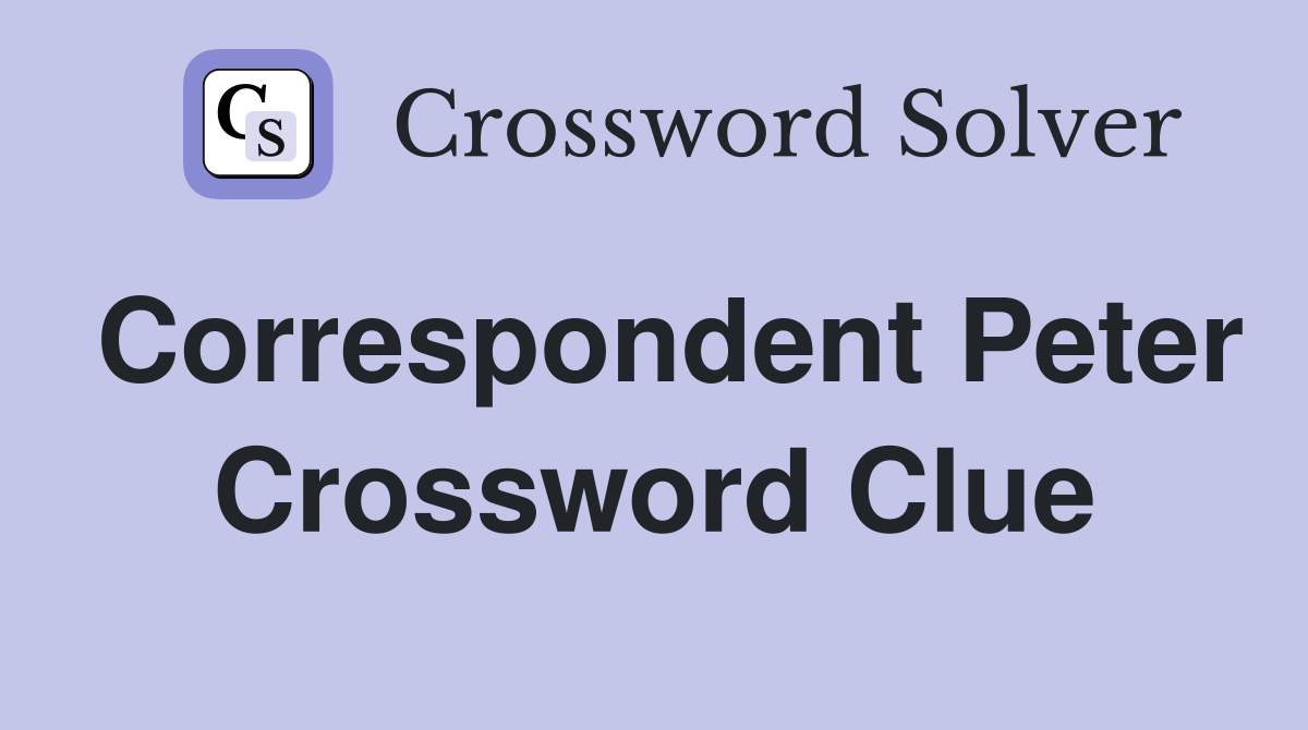 Correspondent Peter Crossword Clue