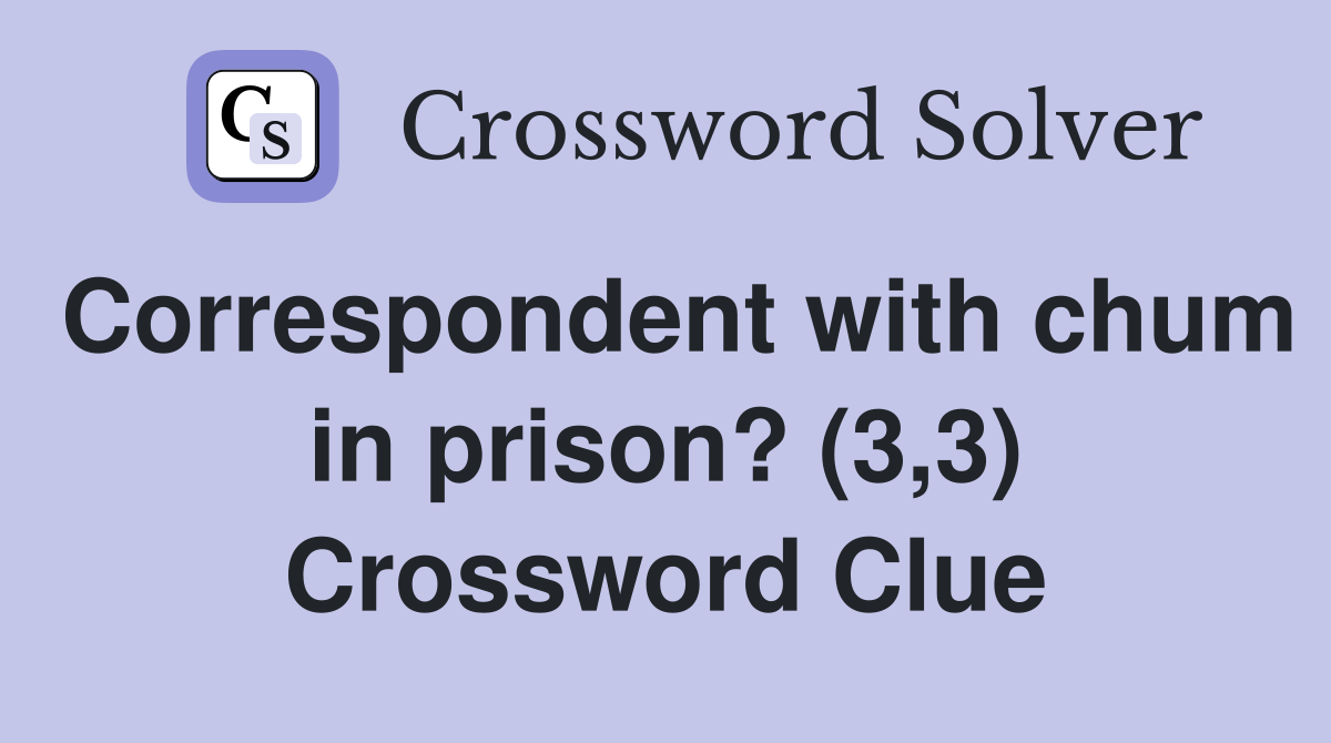 Correspondent with chum in prison? (3,3) Crossword Clue