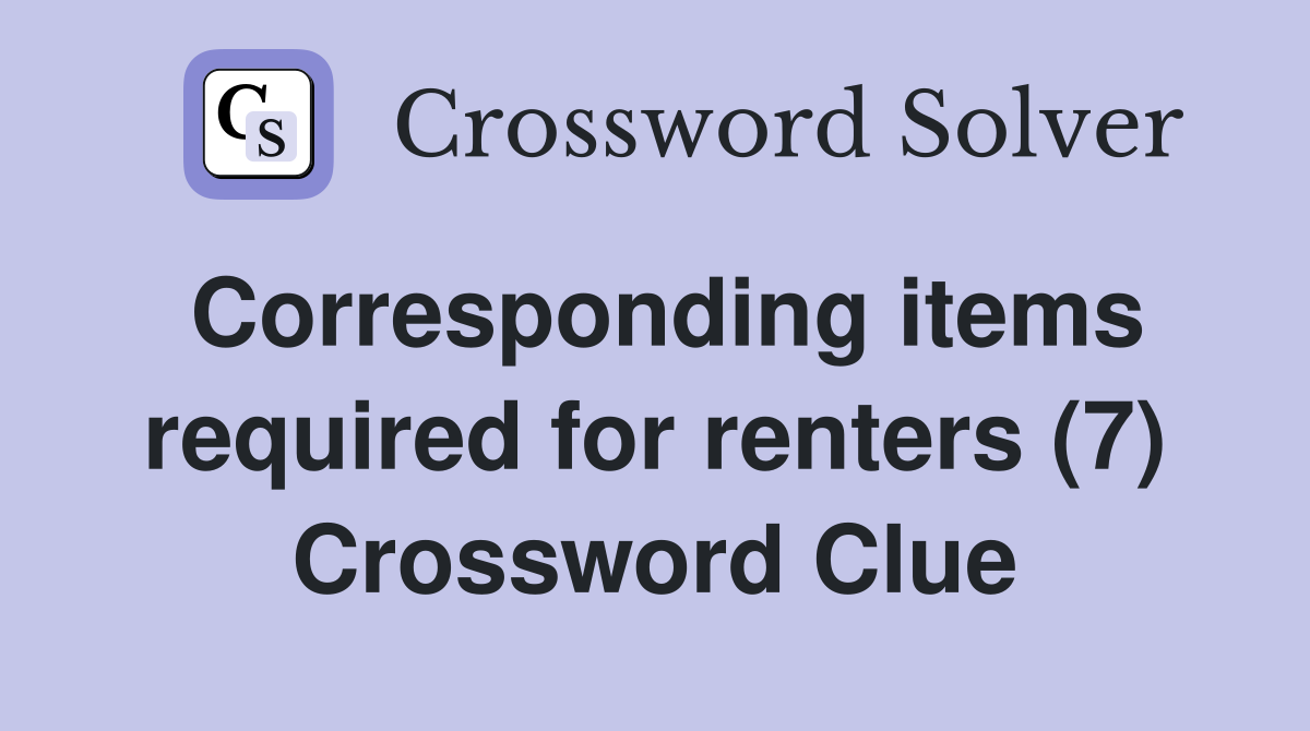 Corresponding items required for renters (7) Crossword Clue