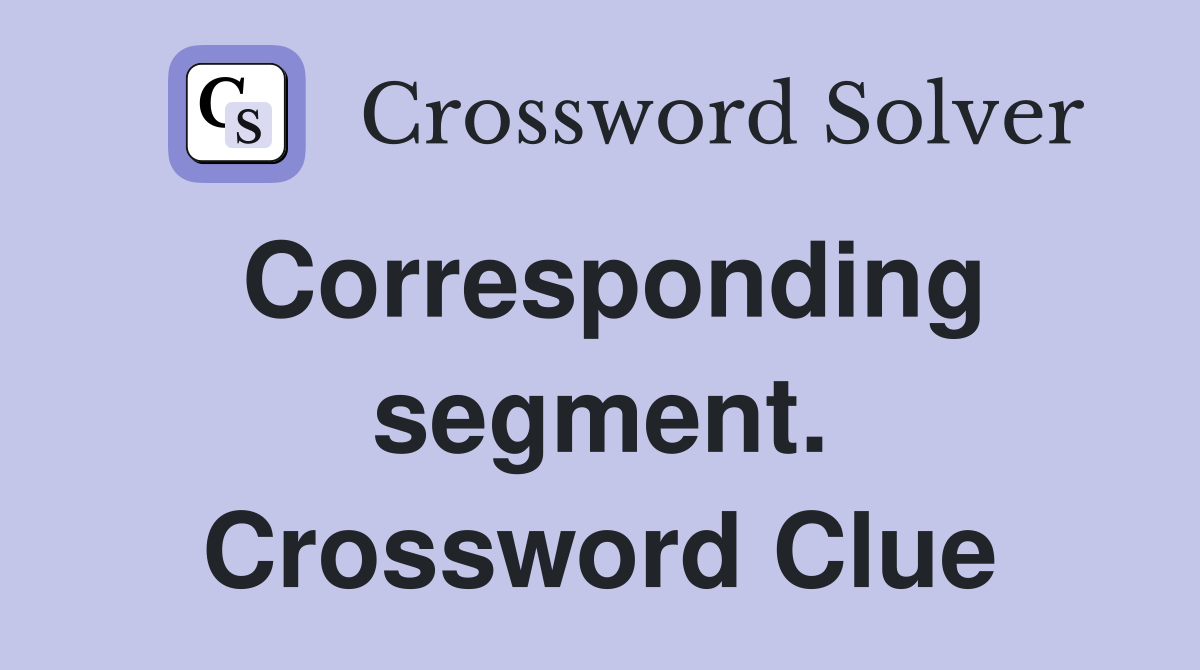 Corresponding segment. Crossword Clue