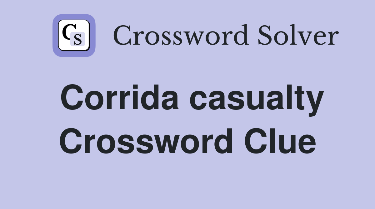 Corrida casualty Crossword Clue